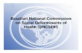Brazilian National Commission on Social Determinants of ... · • Elza Berquó • Jaguar • Jairnilson Paim • Lucélia Santos • Moacyr Scliar • Roberto Smeraldi • Rubem