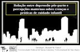 Relação entre depressão pós-parto e percepções maternas … · Defelipe1, Bussab2 & Vieira1 1Universidade Federal de Santa Catarina, 2Universidade de São Paulo Relação entre