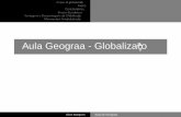 Aula Geografia - Globalização - Pol??cia Militar de Minas Gerais … · 2017-05-15 · O que é globalização Fases Características Blocos Econômicos Vantagens e Desvantagens