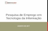 Pesquisa de Emprego em Tecnologia da Informação · TRABALHADORES EM TECNOLOGIA DA INFORMAÇÃO, BRASIL Crescimento do emprego de 7,3% ao ano desde dezembro de 2006 FONTE: MTE/RAIS-CAGED