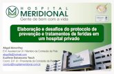 Elaboração e desafios do protocolo de prevenção e ... · Elaboração e desafios do protocolo de prevenção e tratamentos de feridas em um hospital privado Abgail Almonfrey Enf.