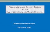 Transcutaneous Oxygen Testing - Radiometer · In-Chamber & Follow-Up Transcutaneous Algorithm Algorithm 2 . Obtain tcPO 2 value within 15 minutes at 2.0 ATA No Yes Commence HBO at