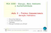Aula 3 – Fontes Convencionais - edisciplinas.usp.br · 1/1/2006 slide 12 / 26 PEA2200 Aula 3: Fontes Convencionais – Geração Hidráulica Exemplo: Uma usina hidrelétrica de