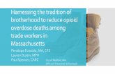 Harnessing the tradition of brotherhood to reduce opioid ... · Harnessing the tradition of brotherhood to reduce opioid overdose deaths among trade workers in Massachusetts Penelope