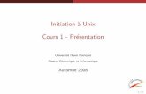 Initiation `a Unix Cours 1 - Pr´esentation · /boot contient les ﬁchiers permettant `a Linux de d´emarrer /dev contient les points d’entr´ee des p´eriph´eriques (=de-vice)