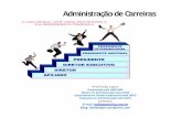 Administração de Carreiras - Keilla Lopes · PDF file• A carreira é um processo e não uma linha de ônibus com ponto de partida e ponto de chegada. A carreira é um processo