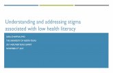 Understanding and addressing stigma associated with low ... · Understanding and addressing stigma associated with low health literacy SARA CHAMPLIN, PHD THE UNIVERSITY OF NORTH TEXAS
