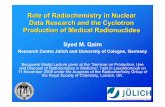 Role of Radiochemistry in Nuclear Data Research and the ... · Data Research and the Cyclotron Production of Medical Radionuclides Role of Radiochemistry in Nuclear Data Research