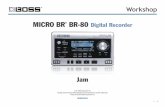 MICRO BR BR-80 Digital Recorder - Roland · SONAR X1 LE for Windows. Each MICRO BR® BR-80 Workshop booklet focuses on one topic, and is intended as a companion to the MICRO BR®
