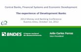The experience of Development Banks - INCT/PPEDinctpped.ie.ufrj.br/spiderweb/dymsk_4/4-9S Ferraz PPT.pdf · The experience of Development Banks 2012 Money and Banking Conference Buenos