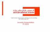 Investor Presentation FY 2012 - Air Arabia · Investor Presentation FY 2012 ... European credit agencies continue to finance Air Arabia’s fleet - 7 - ... Mr. Arif Naqvi Non Executive