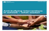 Anti-bullying interventions in schools - what works? · that anti-bullying interventions can be effective at reducing bullying in schools, although the findings are mixed. The most