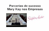 Parcerias de sucesso Mary Mary Kay Kay nas Empresas · 2017-12-03 · especial –Deus/Família/Carreira. Você, ... Modelo de Carta para Empresas ... Fico à disposição para agendarmos