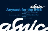 Anycast for the DNS - bortzmeyer.org · Why anycast? Main reason: resilience against denial-of-service attacks. The big accelerator was the great attack against the root in 2002.