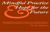 Mindful Practice & Hope for the Future - Norm Friesen · Mindful Practice & Hope for the Future: Schleiermacher ... begin with a brief sketch of who Friedrich Daniel Ernst Schleiermacher