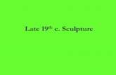 Late 19th c. Sculpture - deanza.edu · JEAN-BAPTISTE CARPEAUX, Ugolino and His Children 1865–1867. Marble, 6’ 5” high. Metropolitan Museum of Art, New York AUGUSTE RODIN Walking
