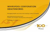 WHIRLPOOL CORPORATION HEALTHWORKS - .2006 Maytag merged into the Whirlpool Corporation â€¢Maytag