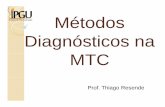 Métodos Diagnósticos na MTC - portalunisaude.com.br diag thiago.pdf · Indica tendência ao excesso de yang Calor ou Fogo Obs: No trt. deve reduzir o yang e nutrir o Yin.