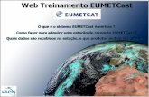 Web Treinamento EUMETCast - mundogeo.com · monitoramento da situação da Terra, aumentar o entendimento dos processos da Terra e aumentar as previsões do comportamento do sistema