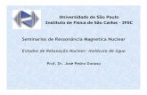Universidadede SãoPaulo Institutode Físicade SãoCarlos -IFSCdonoso/seminarios/RMN_Relaxacao_H2O.pdf · para tempos curtos e decai para zero à medida que τ aumenta. ... seus vizinhos,