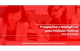 Prospectiva e Inteligência para Políticas Públicasbrasilia.mackenzie.br/apps/files/curso_extensao_Cenarios... · • Constituem-se em sinal ínfimo por sua dimensão presente,