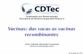 Vacinas: das vacas as vacinas - Universidade Federal de Pelotas · 2013-06-05 · “ A utilização de vacinas eficientes impede que um indivíduo seja acometido por uma determinada