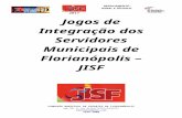  · Web viewArt. 1º - Os Jogos de Integração dos Servidores Municipais de Florianópolis são uma promoção da Prefeitura Municipal de Florianópolis através da Secretaria Municipal