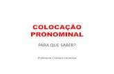 COLOCAÇÃO PRONOMINAL - colegiosete.com.brcolegiosete.com.br/arquivos/2015/ensino_fundamental/slides_para... · 3.Pronomes relativos – (que, quem, qual, onde, etc.) ... aquele