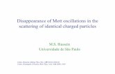 Disappearance of Mott oscillations in the scattering of ... · Disappearance of Mott oscillations in the scattering of identical charged particles M.S. Hussein Universidade de São