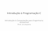 Introdução à Programação Cwiki.icmc.usp.br/images/1/1f/Aula03_linguagemC_Jó2016.pdf · Introdução à Programação C Introdução à Computação para Engenharia Ambiental
