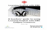 Learning English with CBC · 2 3 Introduction Learning English with CBC is a joint project between CBC Calgary, the Government of Alberta and Daylight Consulting. Learning English