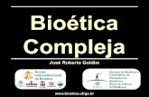 Bioética Compleja - Amazon Simple Storage Service · concepto Bioética Vida y Vivir Compleja ©Goldim/2014 . Bioética Compleja Hechos y Circunstancias Alternativas Problema Decisión