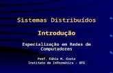 Sistemas Distribuídos - Instituto de Informática - UFGfmc/DS/introducao.ppt · PPT file · Web view2012-05-15 · Sistemas Distribuídos Introdução Especialização em Redes