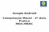 Google Android Computação Móvel - fenix.tecnico.ulisboa.pt · Como programar? IDE Eclipse + Plug-in Android + Emulador Aplicações Java usando as bibliotecas do Android.