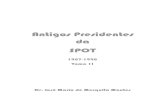 Antigos Presidentes da SPOT · tes a tarefa árdua de recolha biográfica dos Presidentes da SPOT, de 1987 a 1998, e esse trabalho resulta agora na Monografia dos Antigos Presidentes