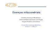 Unidade de Doenças Metabólicas Centro de Desenvolvimento ... · Doenças da cadeia respiratória mitocondrial (DCRM) Citopatias mitocondriais ou Doenças da fosforilação oxidativa