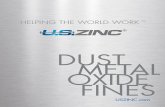 DUST METAL OXIDE FINES - U.S. Zinc · OXIDE FINES DUST METAL. U.S. Zinc is a worldwide manufacturer, recycler and supplier of zinc oxide, zinc dust, zinc metal and zinc fines. ...