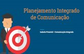 Planejamento Integrado de Comunicação · Elementos 1º – Princípio da consciência organizacional: Primeiro, a organização deve ter em mente que o planejamento de comunicação