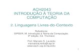 ACH2043 INTRODUÇÃO À TEORIA DA COMPUTAÇÃO Aula 1 · 2.1 Gramáticas livres-do-contexto • Inicialmente usadas no estudo de linguagem natural –Estruturas de uma frase são