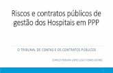 Riscos e contratos públicos de gestão dos Hospitais em PPP · Riscos e contratos públicos de gestão dos Hospitais em PPP O TRIBUNAL DE CONTAS E OS CONTRATOS PÚBLICOS EURICO PEREIRA