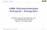 KMK-Rahmenlehrplan Fotograf / Fotografin · Einführungstagung – Soest – 26. Mai 2009 2 Fotografin / Fotograf Bundesministerium für Wirtschaft und Technologie Projektantrag vom