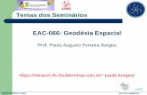 Temas dos Seminários EAC-066: Geodésia Espacialpaulo.borges/Download/... · continental (movimento das placas tectônicas), ajustamento de uma rede geodésica local, monitoramento