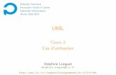 Cours 2 Cas d'utilisation - lri.frlonguet/Enseignements/16-17/Et3-UML/Et3-2Cas... · D. Longuet - UML 3 Scénarios d'utilisation Séquences d'étapes décrivant une interaction entre