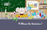 O Show da Química - vrprojetos.com.br - O SHOW DA QUIMICA.pdf · O aprendiz de mágico –o ajudante do professor – ... • O Cenário consiste em um painel de 2.7 x 2.14 como