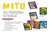 Mito - gigamic.com · Il est interdit de poser une carte Mito sur la pile de défausse, ou de l’offrir à un adversaire. Le seul moyen de s’en débarrasser est de la faire disparaître