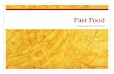 Fast food - Drexel University · What is Fast Food? Fast Food Quick . Easy Sold in restaurants, convenience stores, snack stands, food trucks . Eat in or take out . Cheap Tasty .