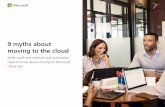 9 myths about moving to the cloud Myths... · moving to the cloud ... Workers can add PowerPoint documents with animations via desktop or mobile. ... Get started with a free trial