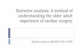 Narrative analysis: A method of understanding the older ... · Narrative analysis: A method of understanding the older adult experience of cardiac surgery Kathleen Keane MS BSN CNL