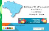 Tratamento Oncológico Pediátrico No Brasil Situação Atualfoprio.org.br/assets/fop4_sobope_dr-tereza-fonseca.pdf · monitoramento, controle e avaliação dos estabelecimentos de