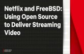 Netflix and FreeBSD: Using Open Source to Deliver ... · The Open Connect Appliance The OCA is the “backbone” of the Open Connect network. The OCA almost exclusively runs open-source